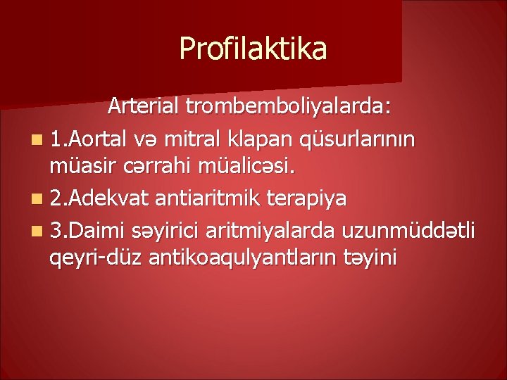 Profilaktika Arterial trombemboliyalarda: n 1. Aortal və mitral klapan qüsurlarının müasir cərrahi müalicəsi. n