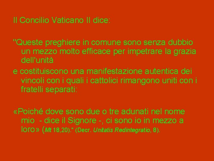 Il Concilio Vaticano II dice: "Queste preghiere in comune sono senza dubbio un mezzo