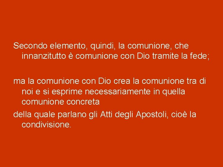 Secondo elemento, quindi, la comunione, che innanzitutto è comunione con Dio tramite la fede;