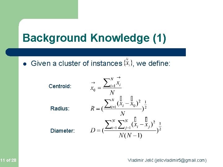 Background Knowledge (1) l Given a cluster of instances , we define: Centroid: Radius: Background Knowledge (1) l Given a cluster of instances , we define: Centroid: Radius: