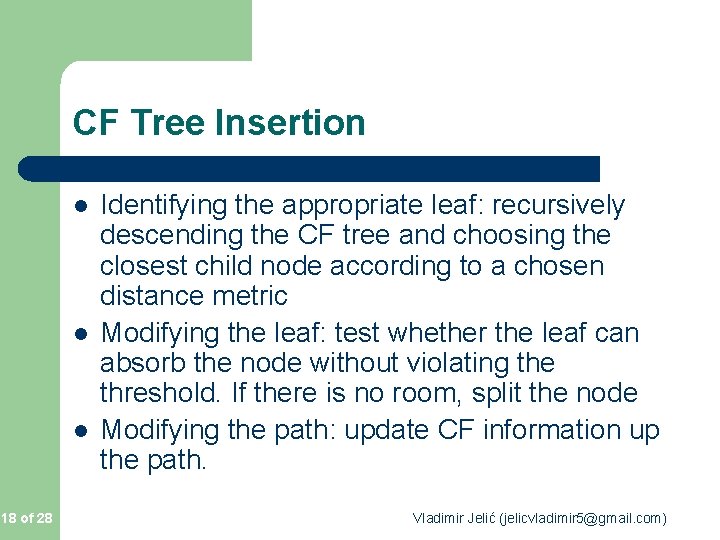 CF Tree Insertion l l l 18 of 28 Identifying the appropriate leaf: recursively CF Tree Insertion l l l 18 of 28 Identifying the appropriate leaf: recursively