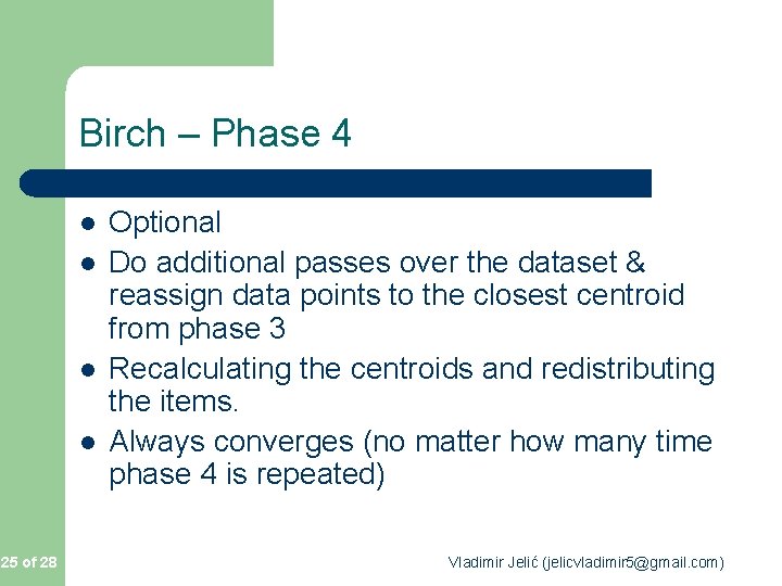 Birch – Phase 4 l l 25 of 28 Optional Do additional passes over Birch – Phase 4 l l 25 of 28 Optional Do additional passes over