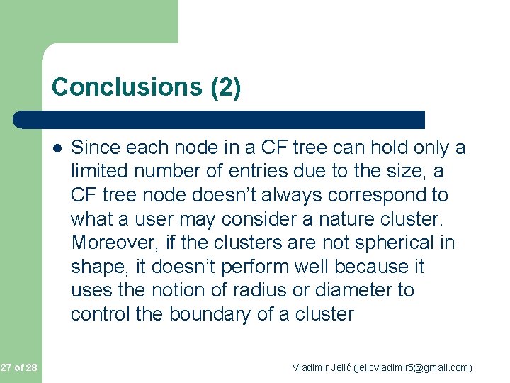 Conclusions (2) l 27 of 28 Since each node in a CF tree can Conclusions (2) l 27 of 28 Since each node in a CF tree can
