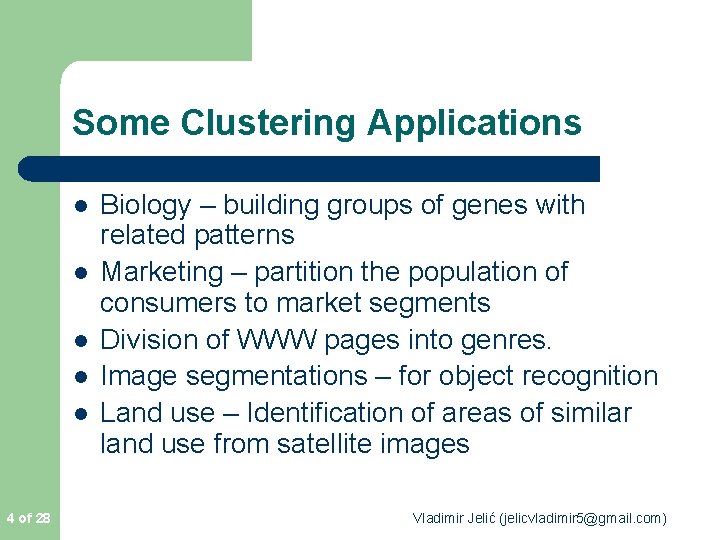 Some Clustering Applications l l l 4 of 28 Biology – building groups of Some Clustering Applications l l l 4 of 28 Biology – building groups of