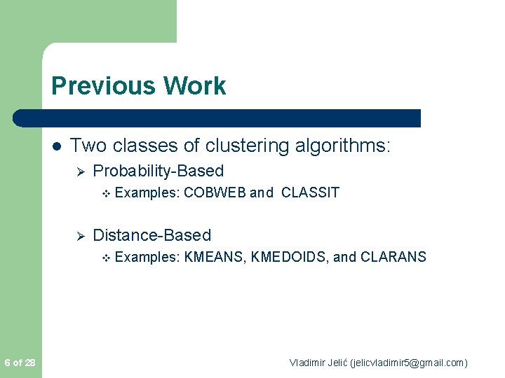 Previous Work l Two classes of clustering algorithms: Ø Probability-Based v Examples: Ø Distance-Based Previous Work l Two classes of clustering algorithms: Ø Probability-Based v Examples: Ø Distance-Based