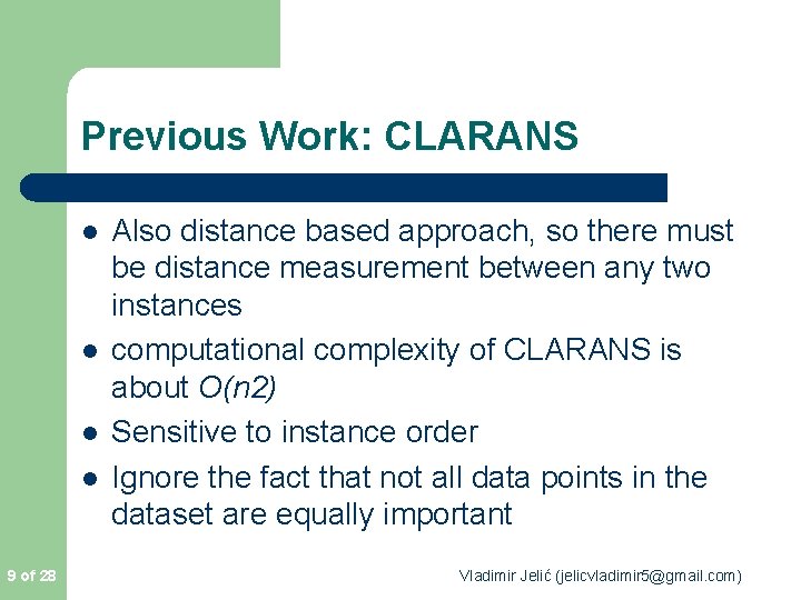 Previous Work: CLARANS l l 9 of 28 Also distance based approach, so there Previous Work: CLARANS l l 9 of 28 Also distance based approach, so there