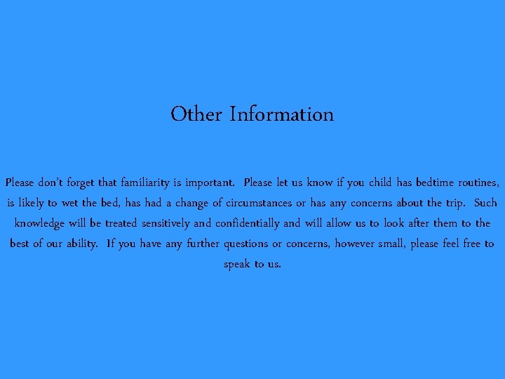 Other Information Please don’t forget that familiarity is important. Please let us know if