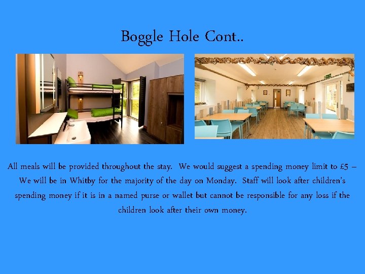 Boggle Hole Cont. . All meals will be provided throughout the stay. We would