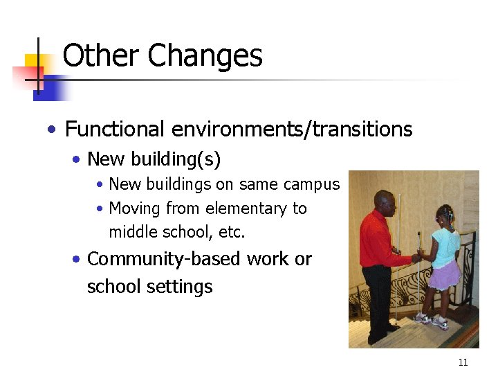Other Changes • Functional environments/transitions • New building(s) • New buildings on same campus