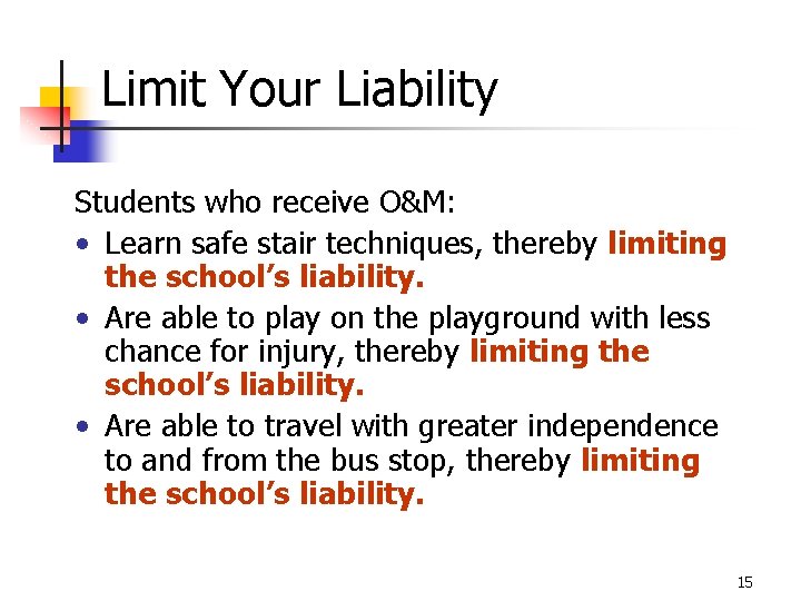 Limit Your Liability Students who receive O&M: • Learn safe stair techniques, thereby limiting