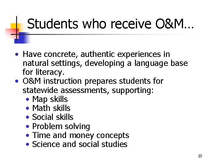 Students who receive O&M… • Have concrete, authentic experiences in natural settings, developing a