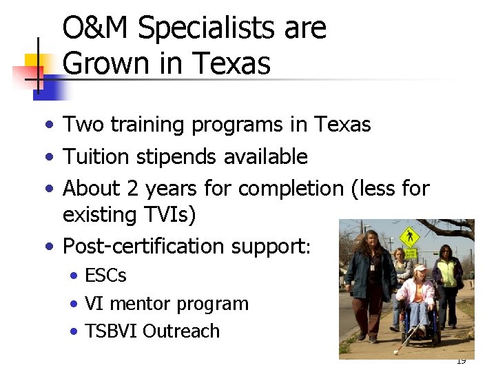 O&M Specialists are Grown in Texas • Two training programs in Texas • Tuition