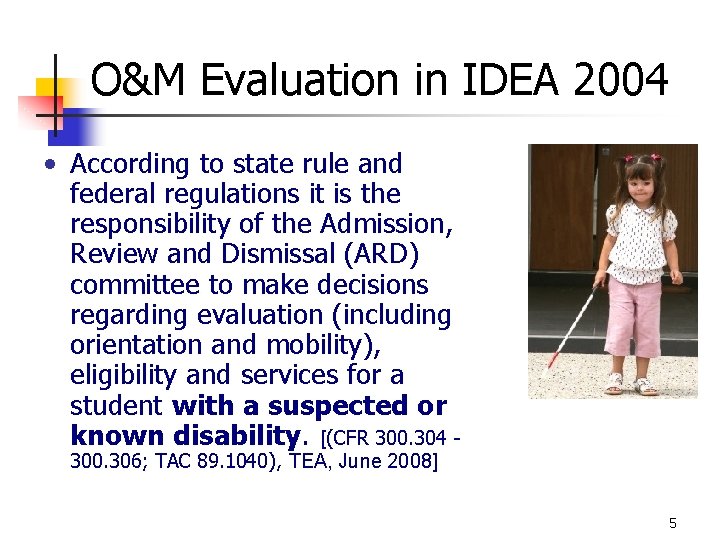 O&M Evaluation in IDEA 2004 • According to state rule and federal regulations it