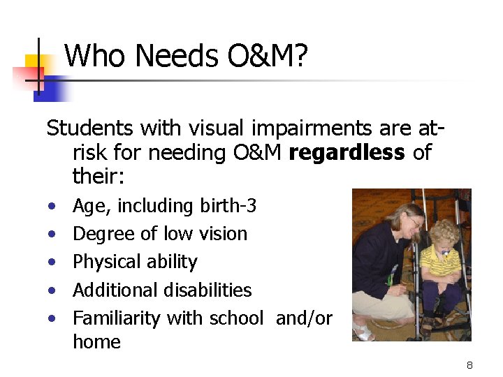 Who Needs O&M? Students with visual impairments are atrisk for needing O&M regardless of