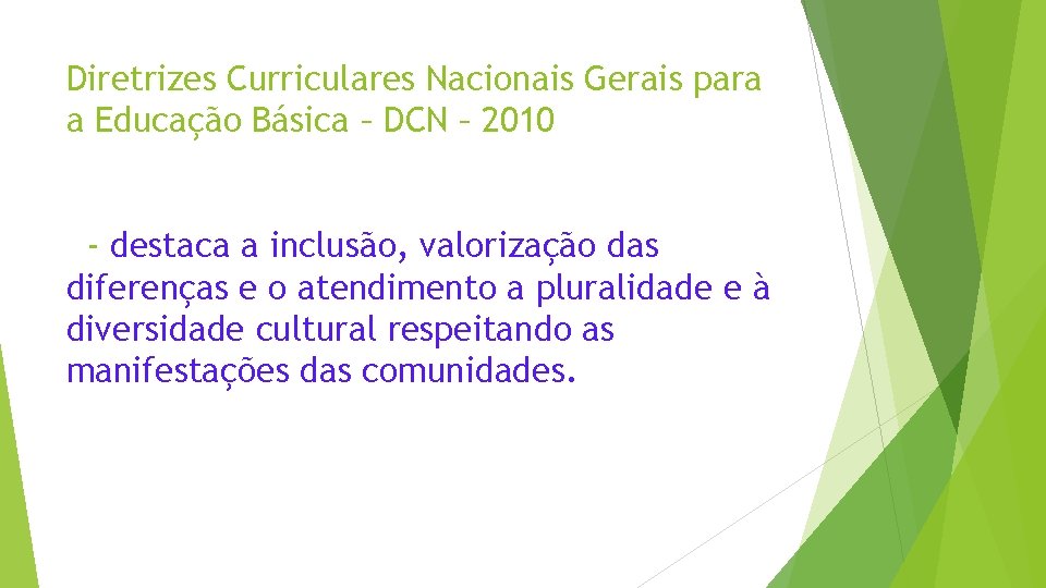Diretrizes Curriculares Nacionais Gerais para a Educação Básica – DCN – 2010 - destaca