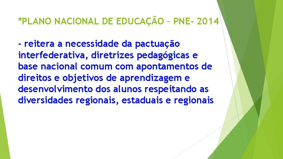 *PLANO NACIONAL DE EDUCAÇÃO – PNE- 2014 - reitera a necessidade da pactuação interfederativa,