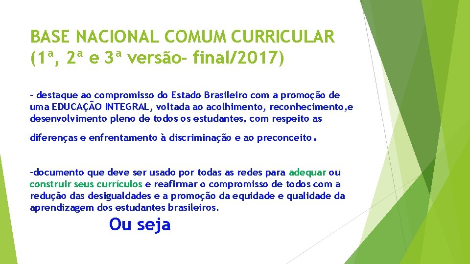 BASE NACIONAL COMUM CURRICULAR (1ª, 2ª e 3ª versão- final/2017) - destaque ao compromisso