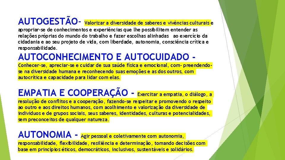 AUTOGESTÃO- Valorizar a diversidade de saberes e vivências culturais e apropriar-se de conhecimentos e