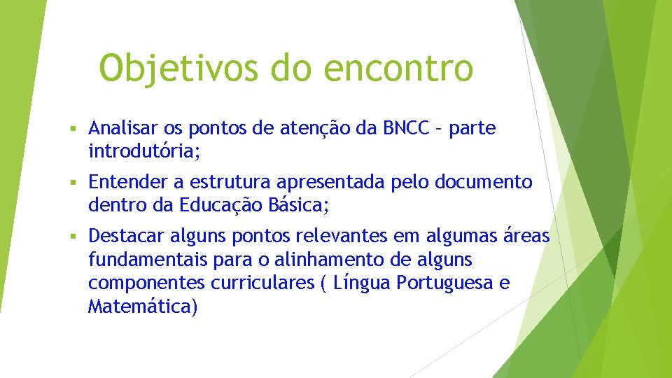 Objetivos do encontro § Analisar os pontos de atenção da BNCC – parte introdutória;