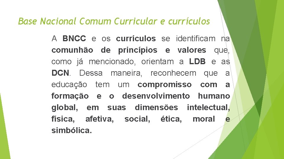 Base Nacional Comum Curricular e currículos A BNCC e os currículos se identificam na