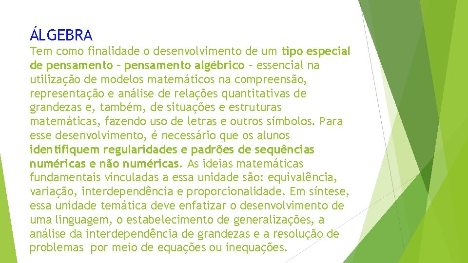 ÁLGEBRA Tem como finalidade o desenvolvimento de um tipo especial de pensamento – pensamento