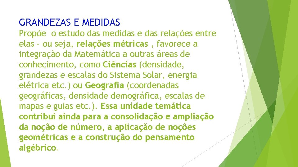 GRANDEZAS E MEDIDAS Propõe o estudo das medidas e das relações entre elas –