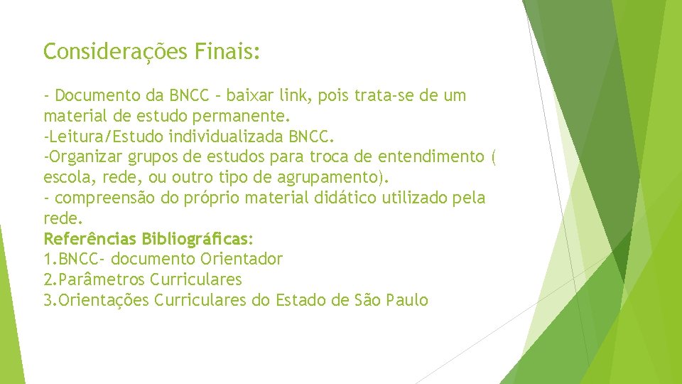 Considerações Finais: - Documento da BNCC – baixar link, pois trata-se de um material