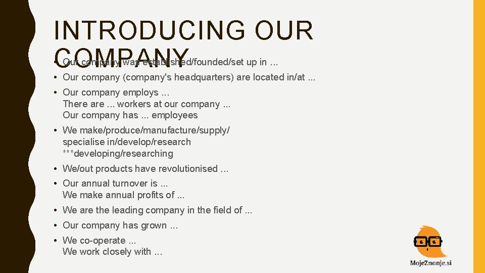 INTRODUCING OUR COMPANY • Our company was established/founded/set up in. . . • Our