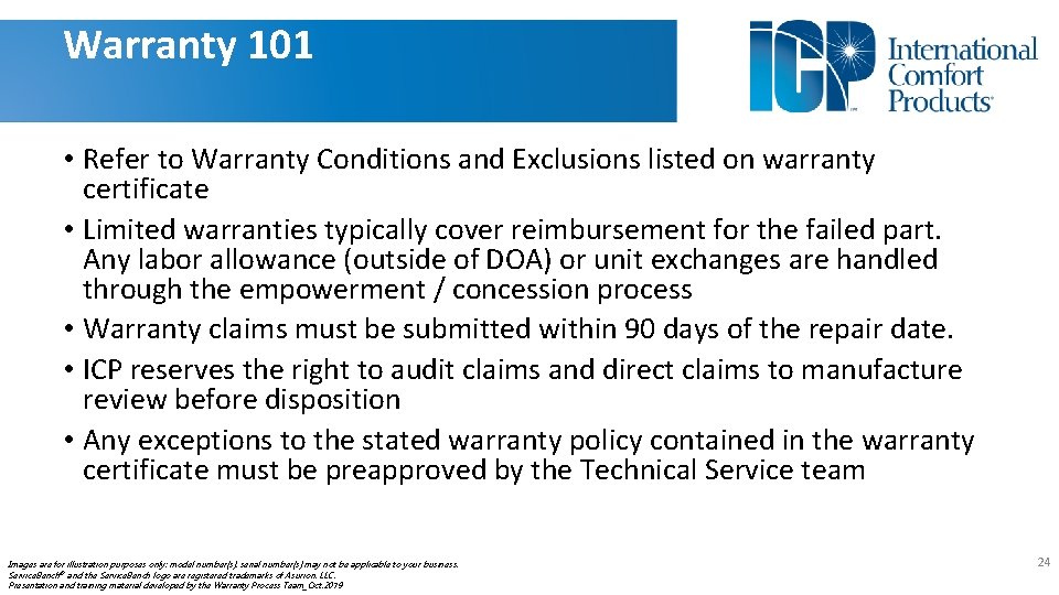 Warranty 101 • Refer to Warranty Conditions and Exclusions listed on warranty certificate •