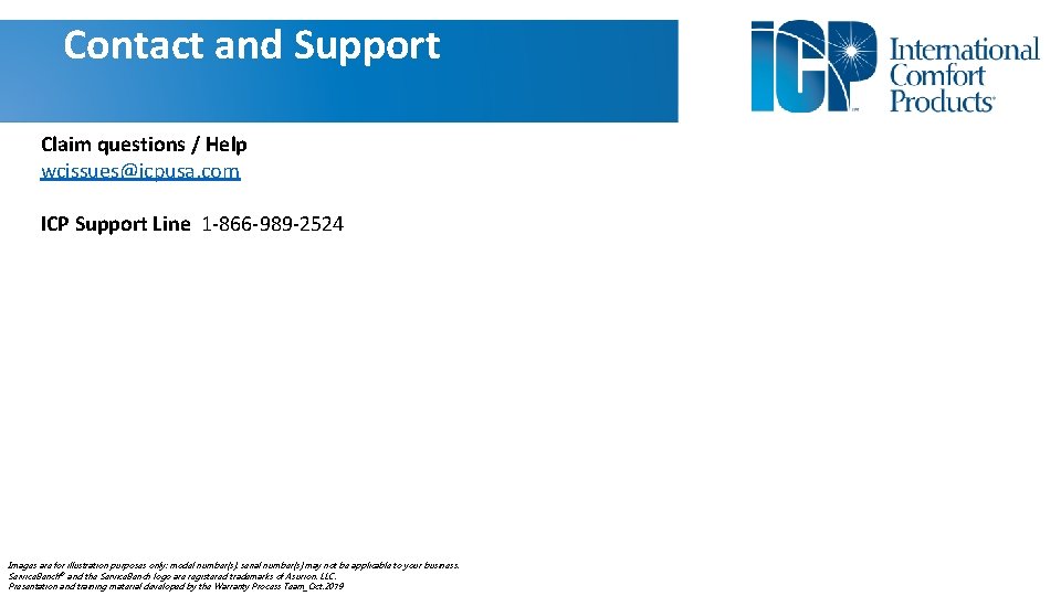 Contact and Support Claim questions / Help wcissues@icpusa. com ICP Support Line 1 -866