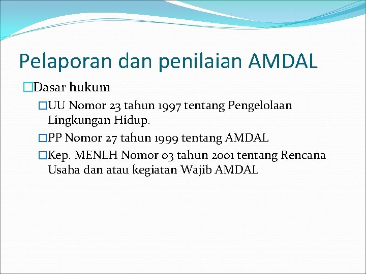 Pelaporan dan penilaian AMDAL �Dasar hukum �UU Nomor 23 tahun 1997 tentang Pengelolaan Lingkungan