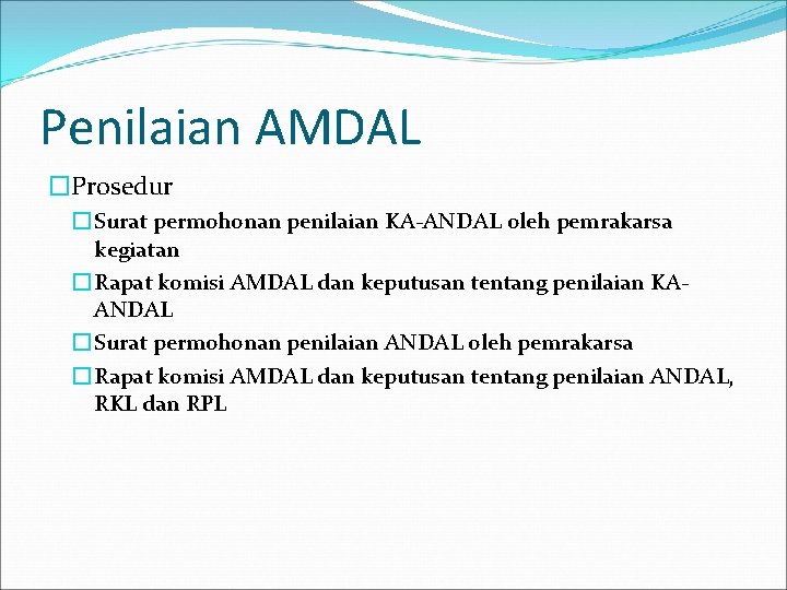 Penilaian AMDAL �Prosedur � Surat permohonan penilaian KA-ANDAL oleh pemrakarsa kegiatan � Rapat komisi