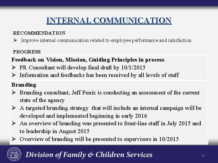 INTERNAL COMMUNICATION RECOMMENDATION Ø Improve internal communication related to employee performance and satisfaction PROGRESS