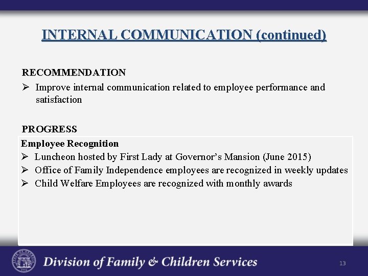 INTERNAL COMMUNICATION (continued) RECOMMENDATION Ø Improve internal communication related to employee performance and satisfaction