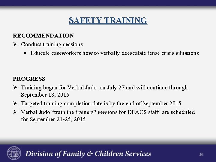 SAFETY TRAINING RECOMMENDATION Ø Conduct training sessions § Educate caseworkers how to verbally deescalate