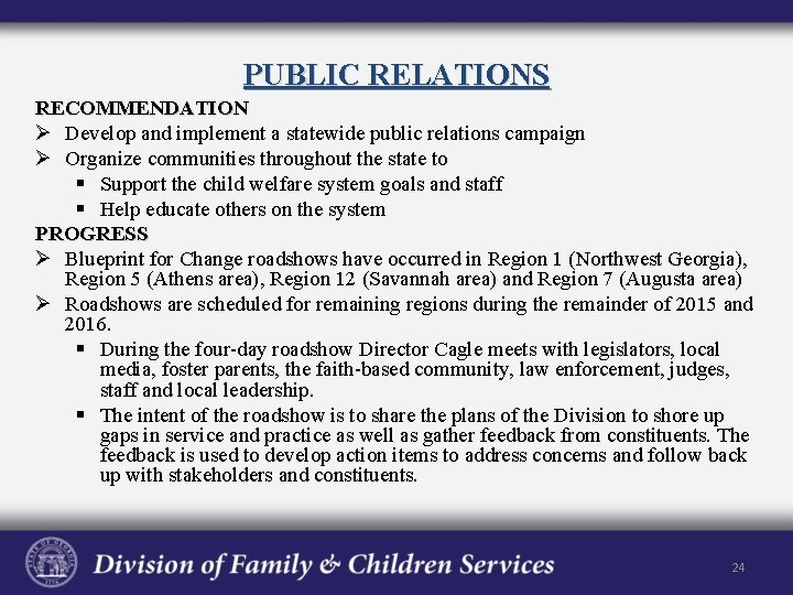 PUBLIC RELATIONS RECOMMENDATION Ø Develop and implement a statewide public relations campaign Ø Organize