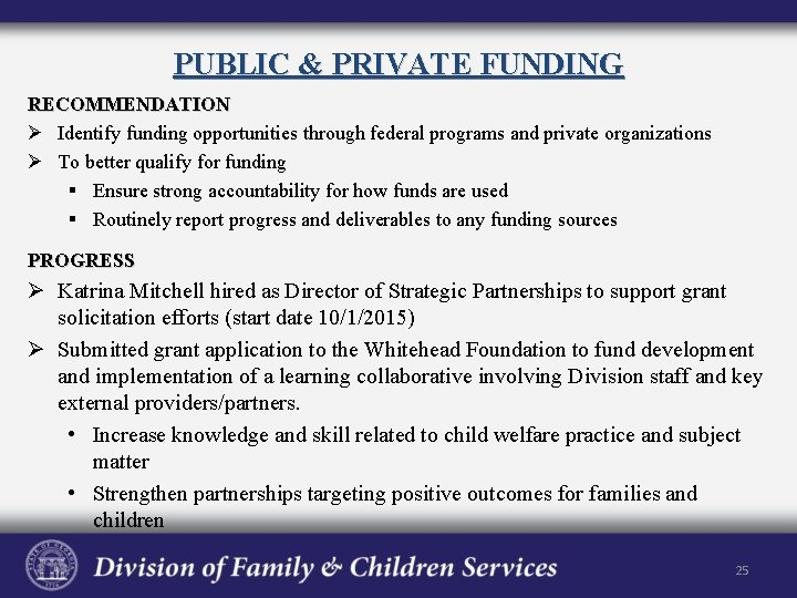 PUBLIC & PRIVATE FUNDING RECOMMENDATION Ø Identify funding opportunities through federal programs and private