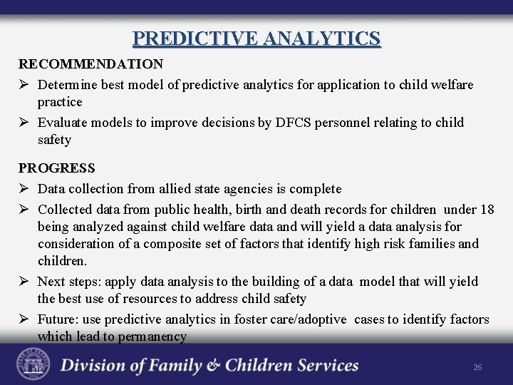 PREDICTIVE ANALYTICS RECOMMENDATION Ø Determine best model of predictive analytics for application to child