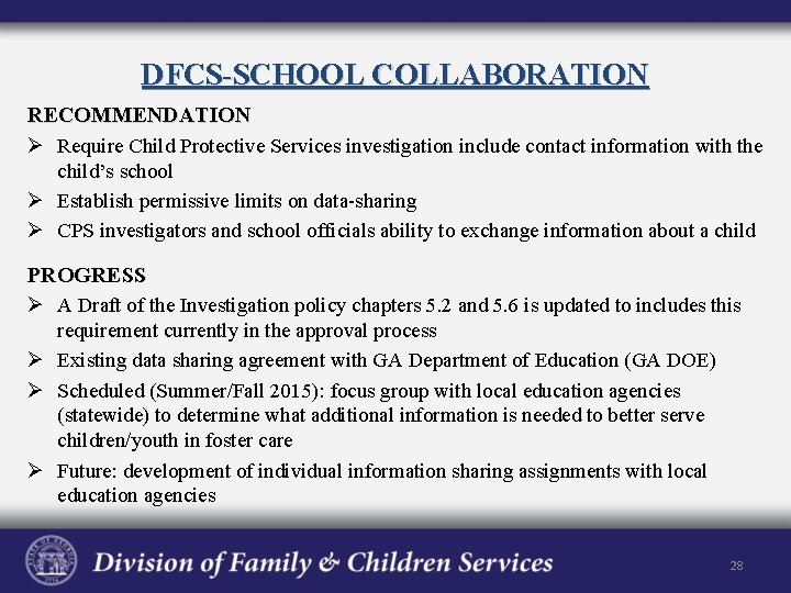 DFCS-SCHOOL COLLABORATION RECOMMENDATION Ø Require Child Protective Services investigation include contact information with the