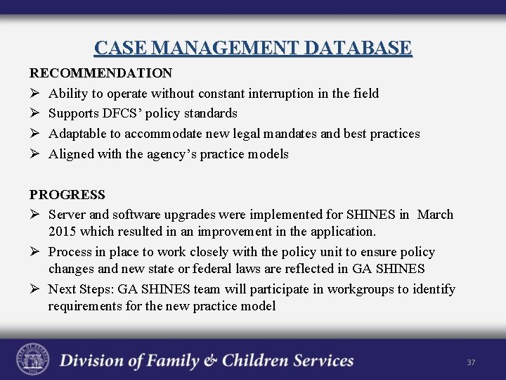 CASE MANAGEMENT DATABASE RECOMMENDATION Ø Ability to operate without constant interruption in the field