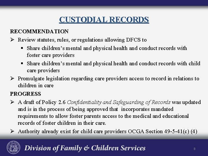 CUSTODIAL RECORDS RECOMMENDATION Ø Review statutes, rules, or regulations allowing DFCS to § Share