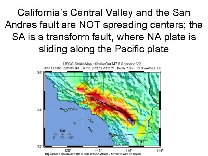 California’s Central Valley and the San Andres fault are NOT spreading centers; the SA