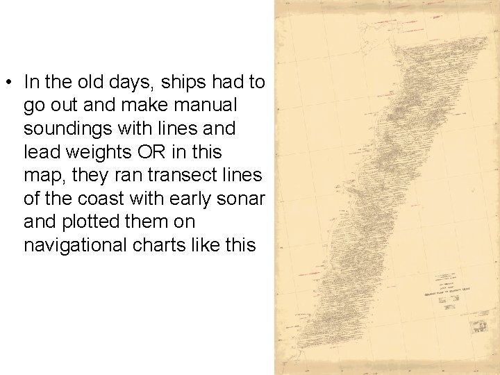  • In the old days, ships had to go out and make manual