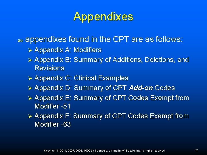 Appendixes appendixes found in the CPT are as follows: Appendix A: Modifiers Ø Appendix Appendixes appendixes found in the CPT are as follows: Appendix A: Modifiers Ø Appendix