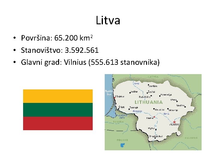 Litva • Površina: 65. 200 km 2 • Stanovištvo: 3. 592. 561 • Glavni