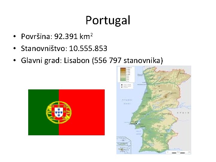 Portugal • Površina: 92. 391 km 2 • Stanovništvo: 10. 555. 853 • Glavni