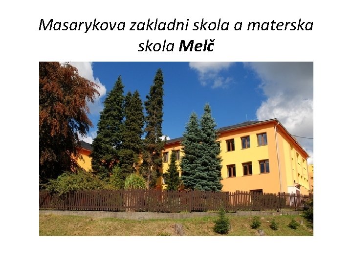 Masarykova zakladni skola a materska skola Melč 