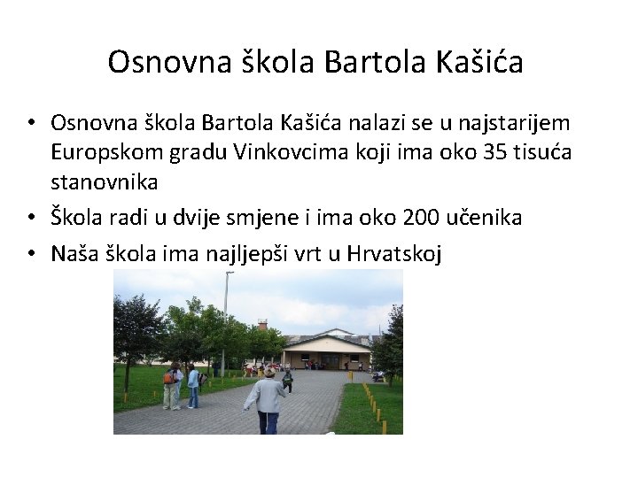 Osnovna škola Bartola Kašića • Osnovna škola Bartola Kašića nalazi se u najstarijem Europskom