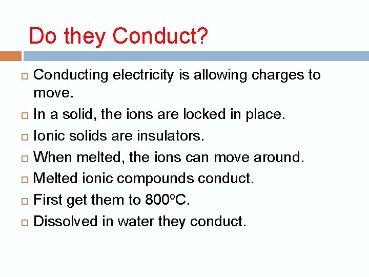 Do they Conduct? Conducting electricity is allowing charges to move. In a solid, the