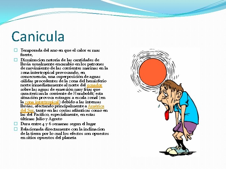 Canicula � Temporada del ano en que el calor es mas fuerte, � Disminucion